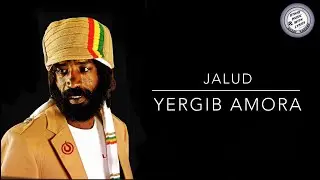 Jalud - Yergib Amora | የርግብ አሞራ | Ethiopia Music With Lyrics