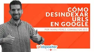 Cómo desindexar una página de Google [Técnicas Efectivas Paso a Paso]