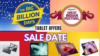 Flipkart Big Billion Days Sale 2024 & Amazon sale Date & Bank Offers | Upcoming Deals on Tablets