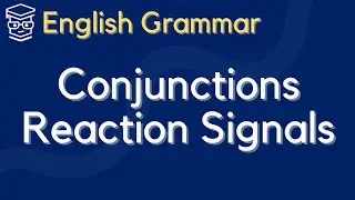 [English Grammar] Conjunctions, Reaction Signals, Interjections, and Discourse Particles