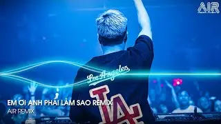 Em Ơi Anh Phải Làm Sao Remix - Có Nỗi Nhớ Không Thành Lời Remix TikTok - Nhân Sinh Quán Remix