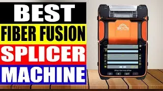 Top 5 Best Fiber Fusion Splicer Machine in 2024