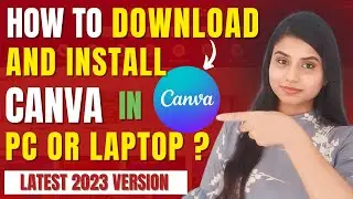 How To DOWNLOAD AND INSTALL CANVA SOFTWARE In PC or LAPTOP? - Latest 2023 Version