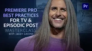 VIDEO MASTERCLASS | Premiere Pro Best Practices Guide