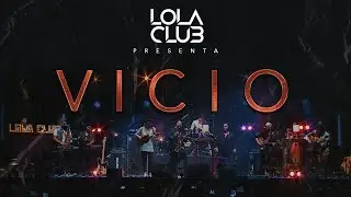 Vicio - Lola Club (en vivo)