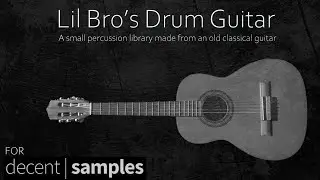 Lil Bro's Drum Guitar for Decent Sampler | FREE percussion library made from an old classical guitar