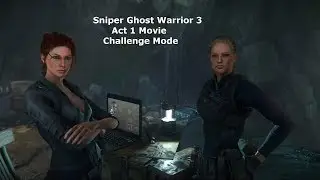 Sniper Ghost Warrior 3: Act 1 Movie (No aim assist).