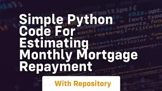 Simple python code for estimating monthly mortgage repayment