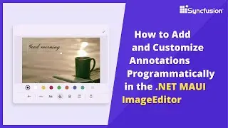 Adding and Customizing Annotations in .NET MAUI ImageEditor