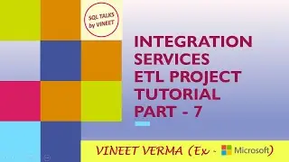 SSIS ETL Project Tutorial - Pt 7 | SQL Server Training  | SSIS | ETL Project | Data Science