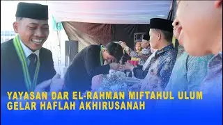 YAYASAN DAR EL RAHMAN MIFTAHUL ULUM GELAR HAFLAH AKHIRUSANAH