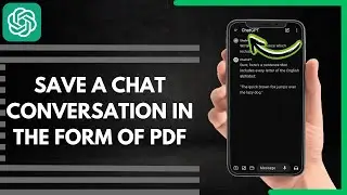 How To Save A Chat GPT Conversation In The Form Of PDF