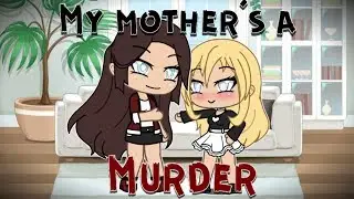 My mother's A murderer | Gacha life Mini Movie