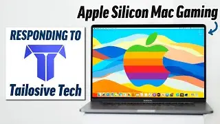 Apple Silicon Mac Gaming: My Response to Tailosive Tech!