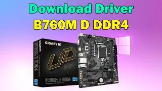 How to Download driver Gigabyte B760M D DDR4 Motherboard windows 11 or 10