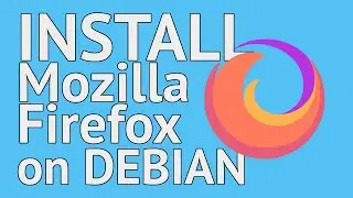 How To Install Mozilla Firefox on Debian Based Systems