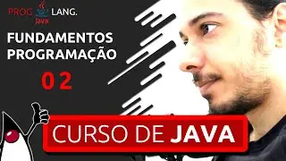 CURSO DE JAVA PARA INICIANTES - FUNDAMENTOS DE PROGRAMAÇÃO #02