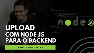 Upload com Node JS - Aprenda DEFINITIVAMENTE