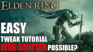 Elden Ring Recommended Tweaks - Patch 1.02.1 - Control the Stutter EASY TUTORIAL!