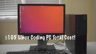 Linux Coding Machine Build - $105 Total PC Cost