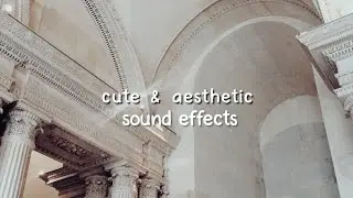 50 cute & aesthetic sound effects (free) | No copyright