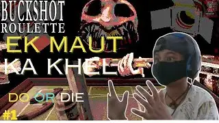 EK MAUT KA KHEL  A GAME OF LUCK (BUCKSHOT ROULETTE)