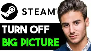 HOW TO TURN OFF BIG PICTURE MODE IN STEAM 2024! (FULL GUIDE)