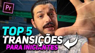 TOP 5 TRANSIÇÕES PREMIERE PRO PARA INICIANTES