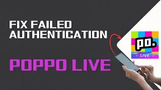 Fix Failed Authentication On Poppo Live
