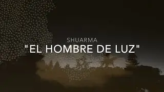 Shuarma - El hombre de luz (Lyric Video Oficial)