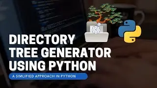 Directory Tree Generator using Python - LEARN PYTHON DOING PROJECTS
