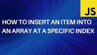 How to insert an item into an array at a specific index (JavaScript)