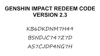 Redeem Code for V.2.3 is here! Redeem it NOW | Genshin Impact