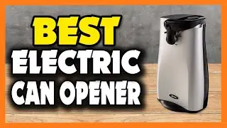 Top 5 Best Electric Can Opener in 2023