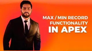 How to Add MAX / MIN Record Functionality in Apex  | | Lecture 59 (Part 2)