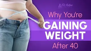 6 Reasons Behind Midlife Weight Gain (For Women 40+)!
