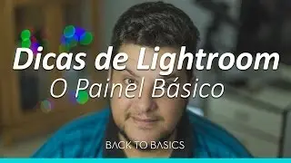 Dicas de Lightroom   O Painel Básico