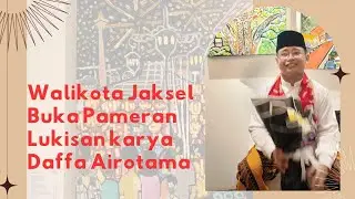 Walikota Jakarta Selatan Membuka Pameran Lukisan Karya Daffa Airotama