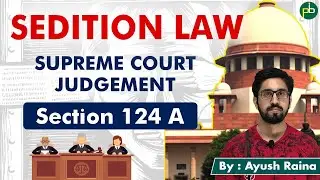 Sedition Law | IPC Section 124 A | Supreme Court Judgement Explained