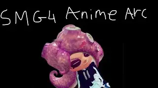 SMG4: The Entire Anime Arc (outdated)