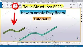 Tekla 2023 Tutorial 5 | How to create Poly Beam in Tekla Structures 2023