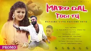 Banjara Song | Maro Dal Todi Tu | Promo | Prem Jadhav & Shivani Rathod | KESULA music