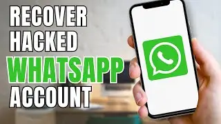 How to Recover Hacked WhatsApp Account | Restore Your WhatsApp Account