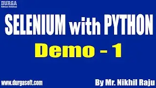 SELENIUM with PYTHON tutorials || Demo - 1 || by Mr. Nikhil Raju On 29-08-2022 @8AM IST