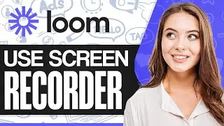 How To Use Loom Screen Recorder 2024 (For Beginners)