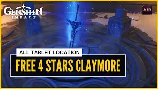 Genshin Impact - All Tablet Location [Obtain Free 4 Stars Claymore]