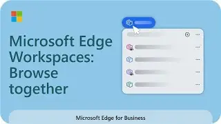 Microsoft Edge Workspaces: Browse together