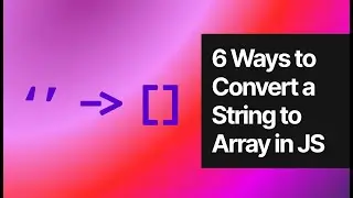 Six ways to convert a string to an array in JS