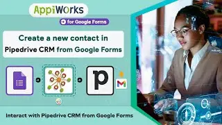 How To Create A Contact In Pipedrive CRM From Google Forms