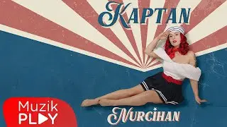 Nurcihan - Kaptan (Official Lyric Video)